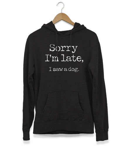 Sorry I'm Late Hoodie (Unisex)