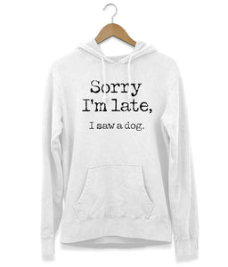 Sorry I'm Late Hoodie (Unisex)