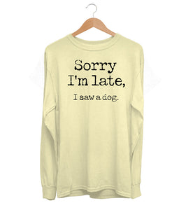 Sorry I'm Late Long Sleeve (Unisex)